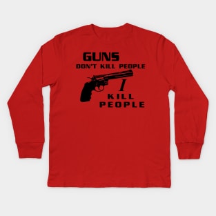 Guns Don't Kill People, I Kill People Kids Long Sleeve T-Shirt